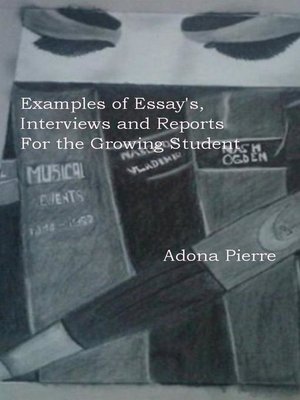 cover image of Examples of Essay's, Interviews and Reports For the Growing Student